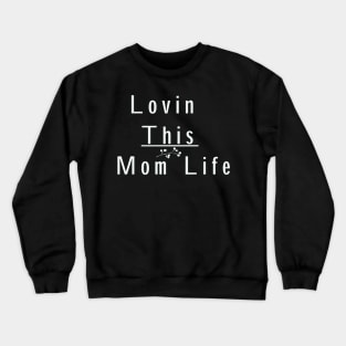 Lovin This Mom life, Mom Life Shirt, Momlife shirt, Funny Mom Shirt, Mama Shirt, Mom Shirt, Boy Mom Shirt, Mom Life, New mom gift Crewneck Sweatshirt